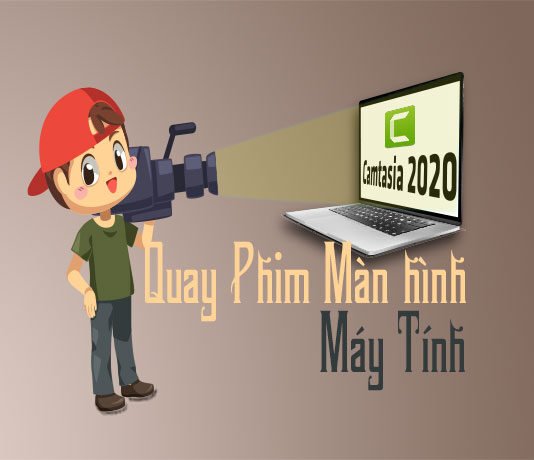 Quay phim màn hình chuyên nghiệp bằng Camtasia 2020